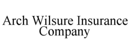 ARCH WILSURE INSURANCE COMPANY