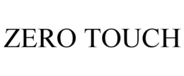 ZERO TOUCH