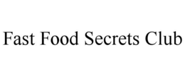 FAST FOOD SECRETS CLUB