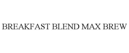 BREAKFAST BLEND MAX BREW
