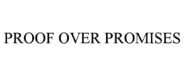 PROOF OVER PROMISES