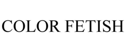 COLOR FETISH