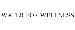 WATER FOR WELLNESS