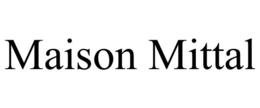 MAISON MITTAL