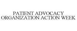 PATIENT ADVOCACY ORGANIZATION ACTION WEEK