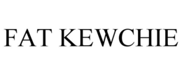 FAT KEWCHIE