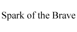SPARK OF THE BRAVE