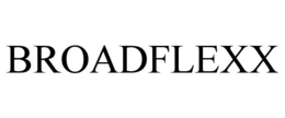 BROADFLEXX
