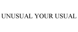 UNUSUAL YOUR USUAL
