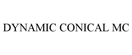 DYNAMIC CONICAL MC