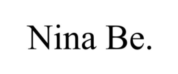 NINA BE.