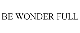 BE WONDER FULL