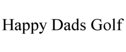 HAPPY DADS GOLF