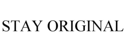 STAY ORIGINAL
