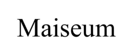 MAISEUM