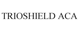 TRIOSHIELD ACA