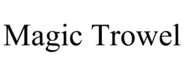MAGIC TROWEL