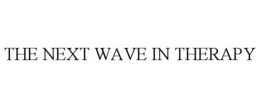 THE NEXT WAVE IN THERAPY
