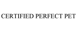 CERTIFIED PERFECT PET