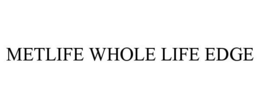 METLIFE WHOLE LIFE EDGE