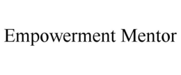 EMPOWERMENT MENTOR