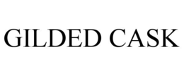 GILDED CASK