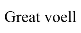 GREAT VOELL