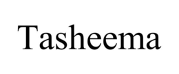 TASHEEMA