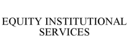 EQUITY INSTITUTIONAL SERVICES