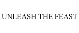 UNLEASH THE FEAST