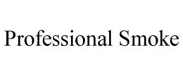 PROFESSIONAL SMOKE
