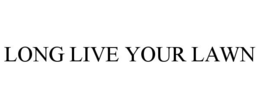 LONG LIVE YOUR LAWN
