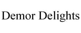 DEMOR DELIGHTS