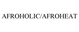 AFROHOLIC/AFROHEAT