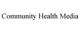 COMMUNITY HEALTH MEDIA