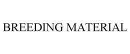 BREEDING MATERIAL