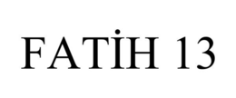 FATIH 13