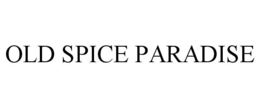 OLD SPICE PARADISE