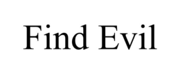 FIND EVIL