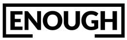 ENOUGH