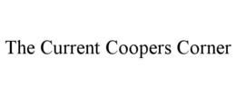 THE CURRENT COOPERS CORNER