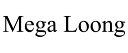 MEGA LOONG