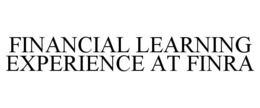 FINANCIAL LEARNING EXPERIENCE AT FINRA
