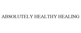 ABSOLUTELY HEALTHY HEALING