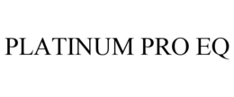 PLATINUM PRO EQ