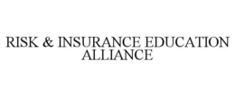 RISK & INSURANCE EDUCATION ALLIANCE