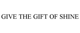 GIVE THE GIFT OF SHINE