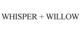 WHISPER + WILLOW