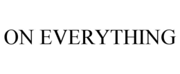 ON EVERYTHING