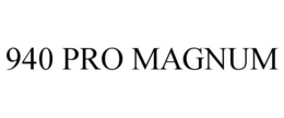 940 PRO MAGNUM